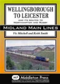 Wellingborough to Leicester : And its Routes to Northampton and Rugby (Midland Mainline)