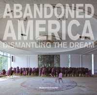 Abandoned America : Dismantling the Dream -- Hardback