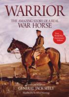 Warrior : The Amazing Story of a Real War Horse
