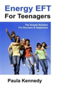 Energy Eft for Teenagers : The Simple Solution for Success & Happiness with Energy Emotional Freedom Techniques