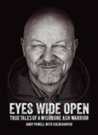 Eyes Wide Open : True Tales of a Wishbone Ash Warrior