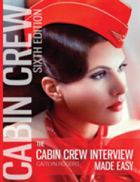 The Cabin Crew Interview Made Easy (HARDCOVER): Everything You Need to Know About Being Successful at a Flight Attendant Interview