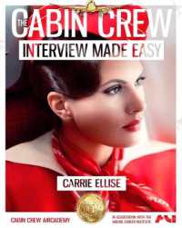 The Cabin Crew Interview Made Easy: The Ultimate Jump Start Guide to Acing the Flight Attendant Interview (The Cabin Crew Aircademy) （6TH）