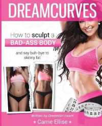 Dreamcurves Body Transformation Guide (Full Colour) : : How to Sculpt a Bad-Ass Body and Say Buh-Bye to Skinny Fat （Full Colour）