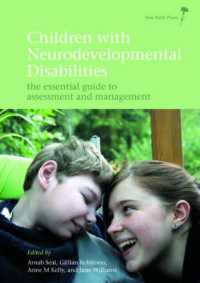 Children with Neurodevelopmental Disabilities : The Essential Guide to Assessment and Management （1ST）