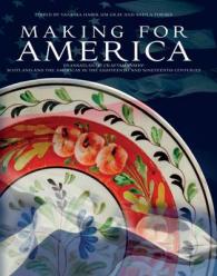 Making for America : Transatlantic Craftsmanship: Scotland and the Americas in the Eighteenth and Nineteenth Centuries