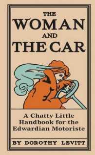 The Woman and the Car : A Chatty Little Handbook for all Women Who Motor or Who Want to Motor