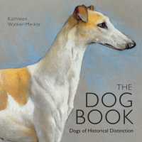 The Dog Book : Dogs of Historical Distinction