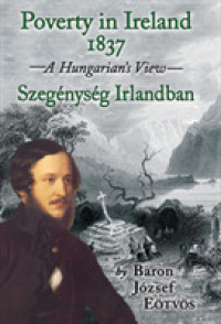 Poverty in Ireland, 1837 : A Hungarian's View : Szegenyseg Irlandban