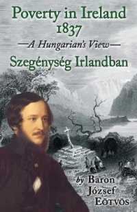 Poverty in Ireland 1837 : Szegenyseg Irlandban - a Hungarian's View