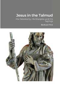 Jesus in the Talmud : His Personality, His Disciples and His Sayings