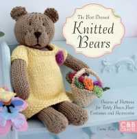 The Best-Dressed Knitted Bears : Dozens of patterns for teddy bears, bear costumes and accessories
