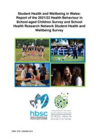 Student Health and Wellbeing in Wales: Report of the 2021/22 Health Behaviour in School-aged Children Survey and School Health Research Network Student Health and Wellbeing Survey