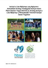 Iechyd a Lles Myfyrwyr yng Nghymru: Adroddiad Arolwg o Ymddygiad Iechyd mewn Plant Oedran Ysgol 2021/22 ac Arolwg Iechyd a Lles Myfyrwyr y Rhwydwaith Ymchwil Iechyd mewn Ysgolion