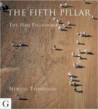 The Fifth Pillar : The Hajj Pilgrimage