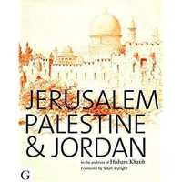 Jerusalem, Palestine & Jordan : In the Archives of Hisham Khatib