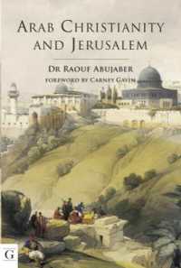 Arab Christianity and Jerusalem : A History of the Arab Christian Presence in the Holy City
