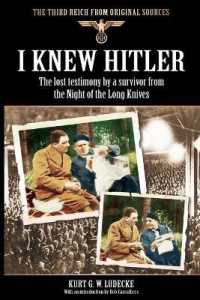 I Knew Hitler : The Lost Testimony by a Survivor from the Night of the Long Knives (Third Reich from Original Sources)