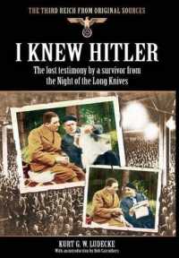 I Knew Hitler : The Lost Testimony by a Survivor from the Night of the Long Knives (Third Reich from Original Sources)