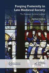 Forging Fraternity in Late Medieval Society : The Palmers' Guild of Ludlow (New Historical Perspectives)