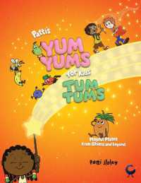Patti's Yum Yums for Kids' Tum Tums : Playful Plates from Ghana & Beyond