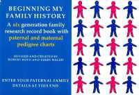 Beginning My Family History : A six generation family history research record book with paternal and maternal pedigree charts