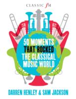 50 Moments That Rocked the Classical Music World