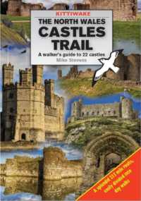 North Wales Castles Trail, the - a Walker's Guide to 22 Castles -- Paperback / softback