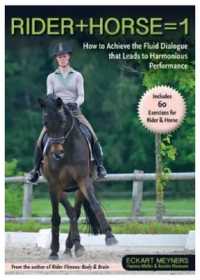 Rider + Horse = 1 : How to Achieve the Fluid Dialogue That Leads to Harmonious Performance