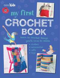 My First Crochet Book : 35 Fun and Easy Crochet Projects for Children Aged 7 Years+