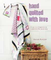 Hand Quilted with Love : 16 Quilts Inspired by a Passion for Quilting