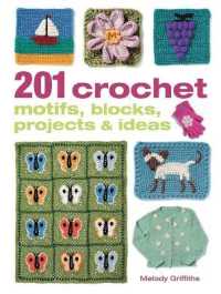 201 Crochet Motifs， Blocks， Projects & Ideas -- Paperback