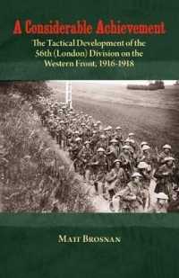 A Considerable Achievement : The Tactical Development of the 56th (London) Division on the Western Front, 1916-1918 (Helion Studies in Military Histor