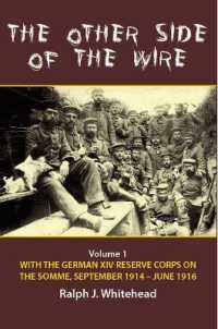 The Other Side of the Wire Volume 1 : With the German XIV Reserve Corps on the Somme, September 1914-June 1916