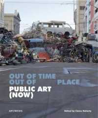 Public Art Now : Out of Time, Out of Place