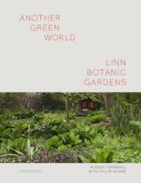 Another Green World : Linn Botanic Gardens: Encounters with a Scottish Arcadia