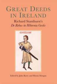 Great Deeds in Ireland : Richard Stanihurst's De Rebus in Hibernia Gestis （Reprint）