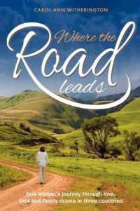 Where the Road Leads: One woman's journey through love, loss and family drama in three countries