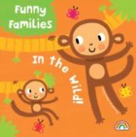 Funny Families - in the Wild (Funny Families) -- Hardback