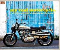 My Cool Motorcycle : An Inspirational Guide to Motorcycles and Biking Culture (My Cool) -- Hardback