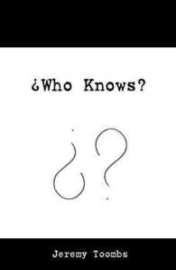 Who Knows?