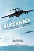 Buccaneer Boys : True Tales by Those Who Flew the Llast All-British Bomber'