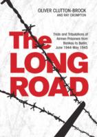 The Long Road : Trials and Tribulations of Airmen Prisoners from Stalag Luft VII (Bankau) to Berlin, June 1944 - May 1945