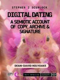 Stephen J Scurlock's Digital Dating: A Semiotic Account of Copy, Archive and Signature