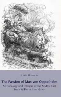 The Passion of Max von Oppenheim : Archaeology and Intrigue in the Middle East from Wilhelm II to Hitler