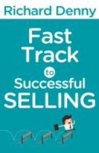 Fast-Track to Successful Selling : Essential Guide to Winning Business