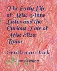 The Early Life of Miss Anne Lister and the Curious Tale of Miss Eliza Raine （3RD）