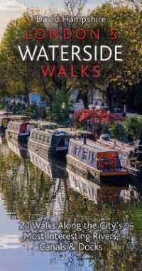 London's Waterside Walks : 21 Walks Along the City's Most Interesting Rivers, Canals & Docks (London Walks)