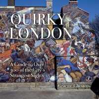 Quirky London : A Guide to over 300 of the City's Strangest Sights （2ND）