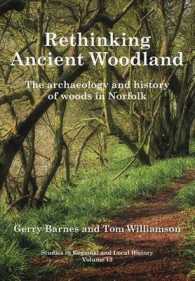 Rethinking Ancient Woodland : The archaeology and history of woods in Norfolk (Studies in Regional and Local History)